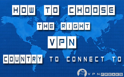 Choosing the Right VPN Country to Connect to